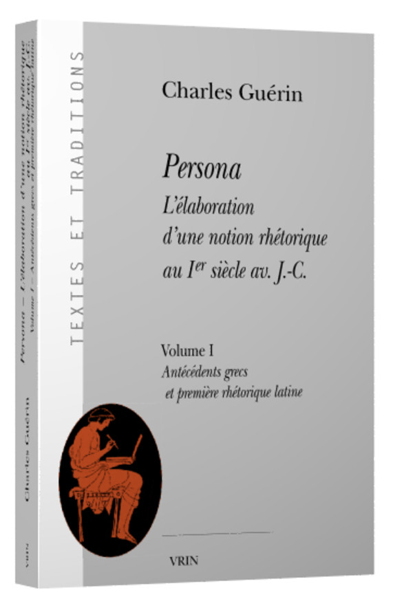 Persona. L’élaboration d’une notion rhétorique au I er siècle av. J.-C.