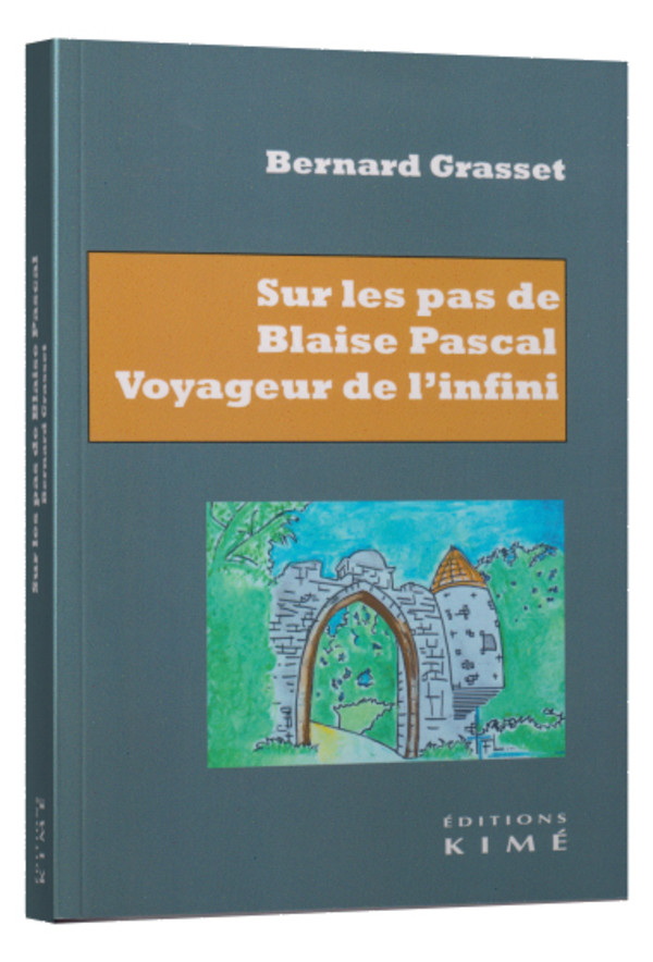 Sur les pas de Blaise Pascal voyageur de l ’infini