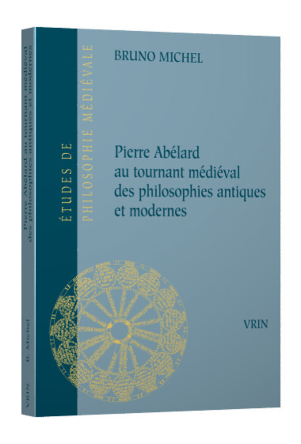 Pierre Abélard au tournant médiéval des philosophies antiques et modernes