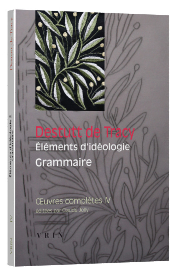 Œuvres complètes tome IV : Éléments d’idéologie Grammaire