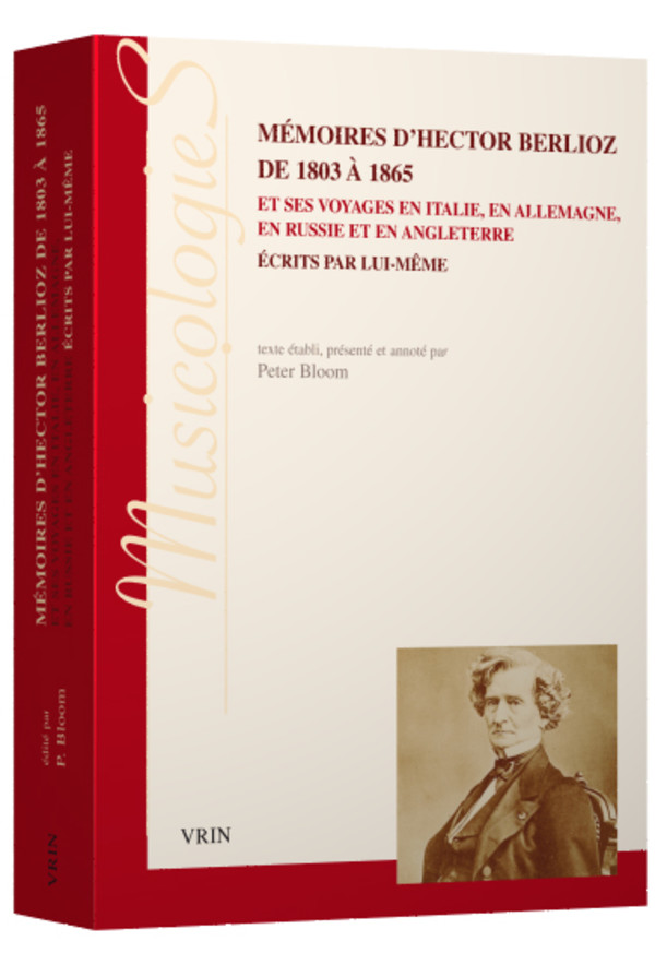 Mémoires d’Hector Berlioz de 1803 à 1865 et ses voyages en Italie, en Allemagne, en Russie et en Angleterre écrits par lui-même