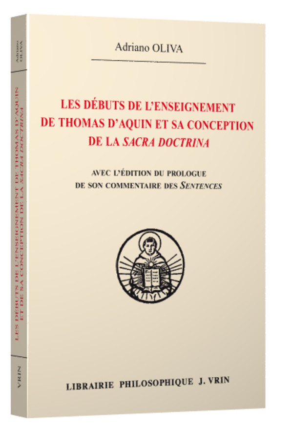 Les débuts de l’enseignement de Thomas d’Aquin et sa conception de la Sacra Doctrina Édition du prologue de son commentaire des Sentences de Pierre Lombard