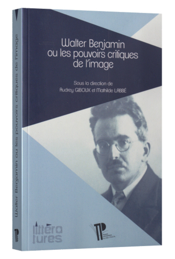 Walter Benjamin ou les pouvoirs critiques de l’image