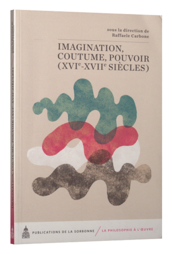 Imagination, coutume, pouvoir (XVIe-XVIIe siècles)