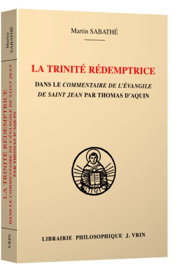 La trinité rédemptrice dans le commentaire de l’Évangile de saint Jean par Thomas d’Aquin