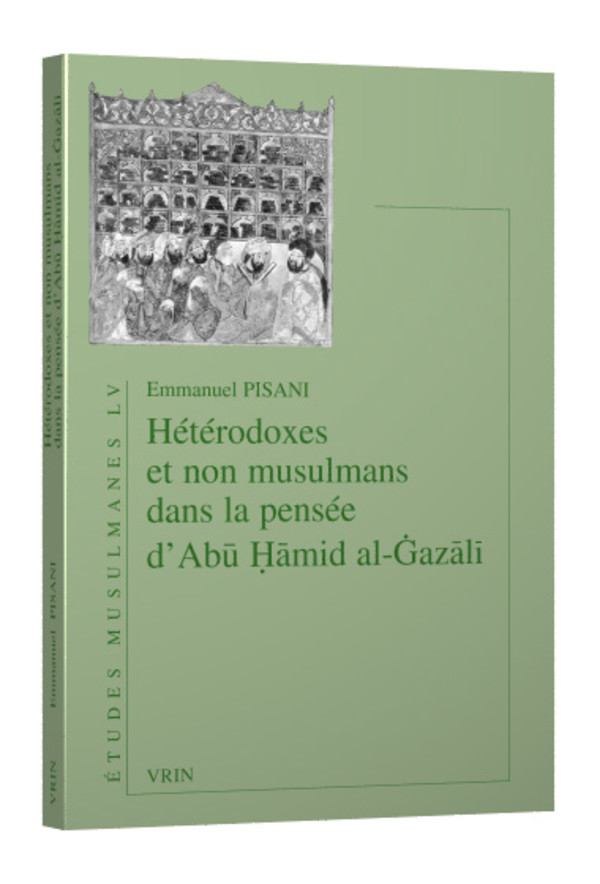 Hétérodoxes et non musulmans dans la pensée d’Abū Ḥāmid al-Ġazālī