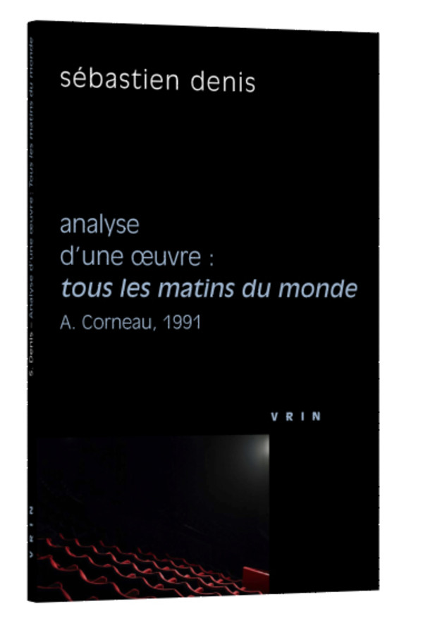 Tous les matins du monde (A. Corneau, 1991) Analyse d’une œuvre