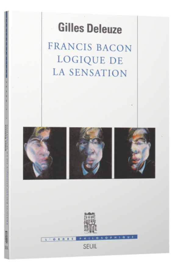 Francis Bacon : logique de la sensation