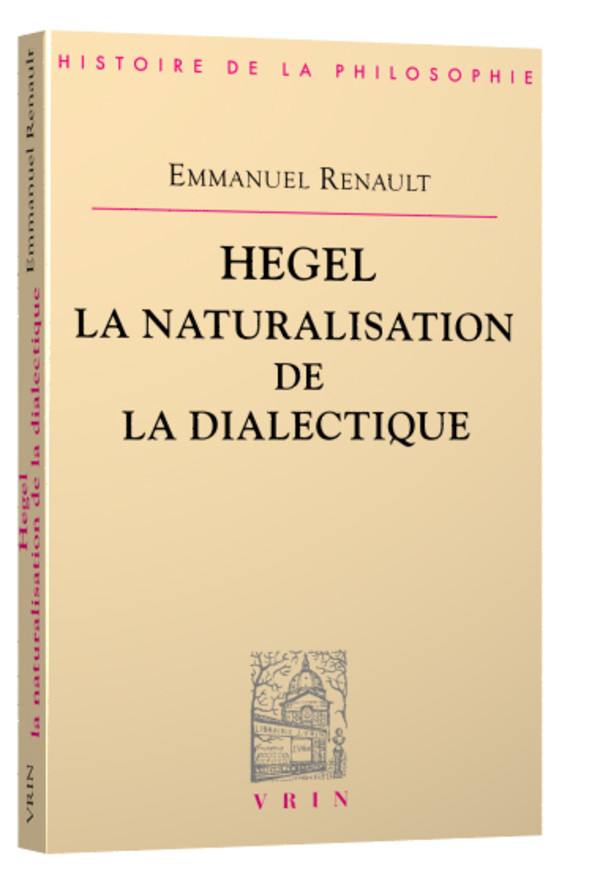 Hegel. La naturalisation de la dialectique