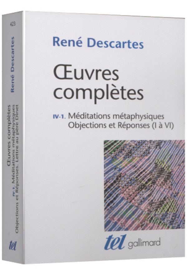 Méditations métaphysiques. Objections et réponses (I à VI ).