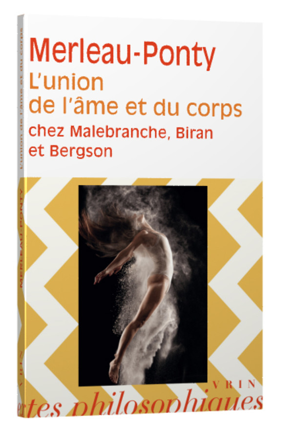 L’union de l’âme et du corps Chez Malebranche, Biran et Bergson