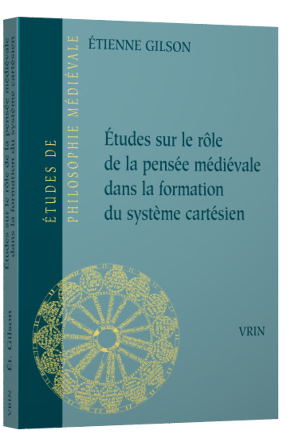 Études sur le rôle de la pensée médiévale dans la formation du système cartésien