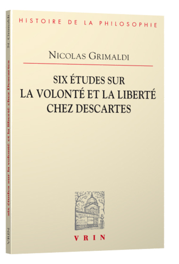 Six études sur la volonté et la liberté chez Descartes