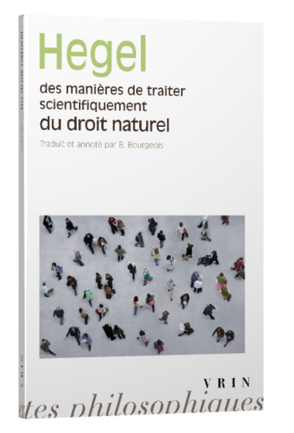 Des manières de traiter scientifiquement du droit naturel; de sa place dans la philosophie pratique et de son rapport aux sciences positives du droit