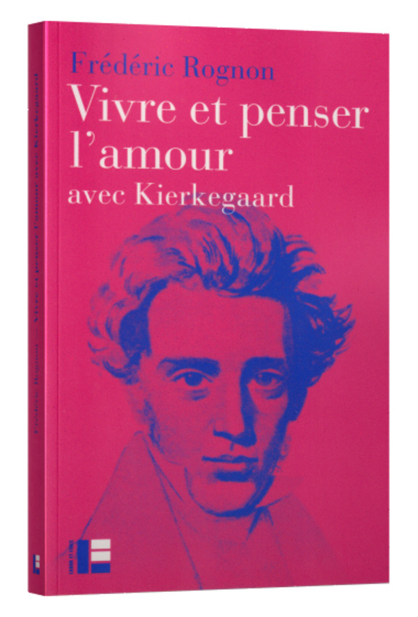 Vivre et penser l’amour avec Kierkegaard